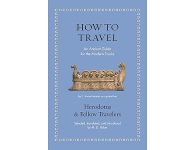 How to Travel: An Ancient Guide for the Modern Tourist