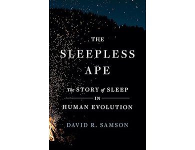 The Sleepless Ape: The Story of Sleep in Human Evolution