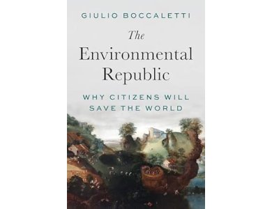 The Environmental Republic: Why Citizens Will Save the World