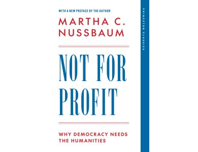 Not for Profit: Why Democracy Needs the Humanities