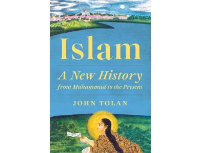 Islam: A New History from Muhammad to the Present