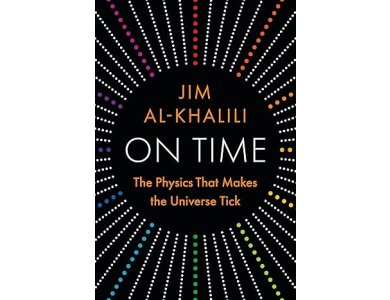 On Time: The Physics That Makes the Universe Tick