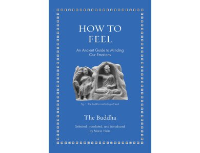 How to Feel: An Ancient Guide to Minding Our Emotions