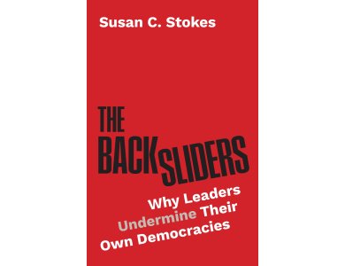 The Backsliders: Why Leaders Undermine Their Own Democracies