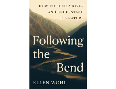 Following the Bend: How to Read a River and Understand Its Nature