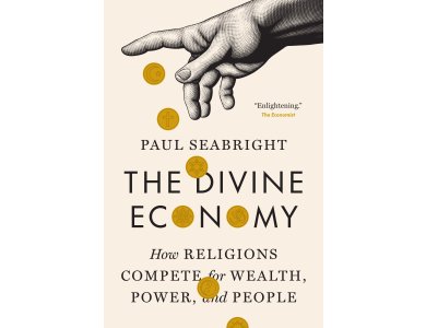The Divine Economy: How Religions Compete for Wealth, Power, and People
