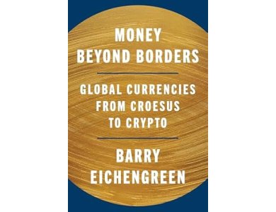 Money Beyond Borders: Global Currencies from Croesus to Crypto
