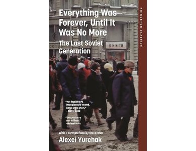 Everything Was Forever, Until It Was No More: The Last Soviet Generation