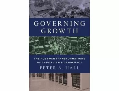 Governing Growth: The Postwar Transformations of Capitalism and Democracy