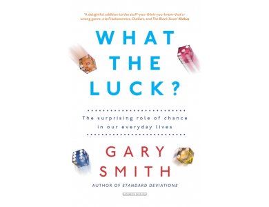 What the Luck? The Surprising Role of Chance in Our Everyday Lives