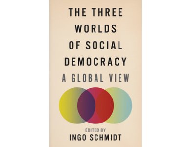 The Three Worlds of Social Democracy: A Global View from the Heartlands to the Periphery