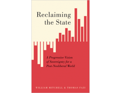 Reclaiming the Nation State: A Progressive Strategy for a Post-Neoliberal World