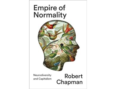 Empire of Normality: Neurodiversity and Capitalism