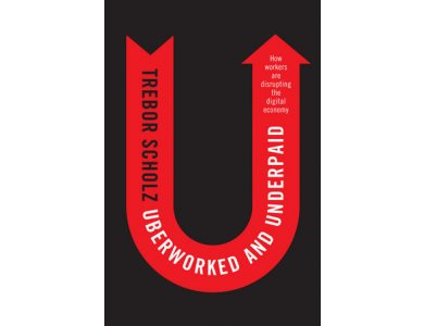 Uberworked and Underpaid: How Workers are Disrupting the Digital Economy