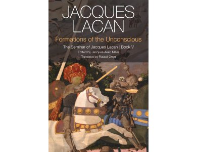 Formations of the Unconscious : The Seminar of Jacques Lacan Book V