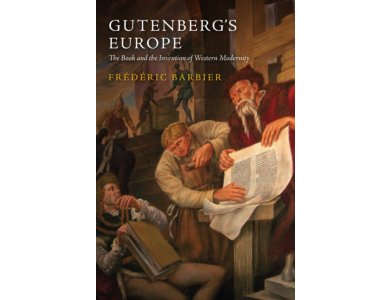 Gutenberg's Europe: The Book and the Invention of Western Modernity