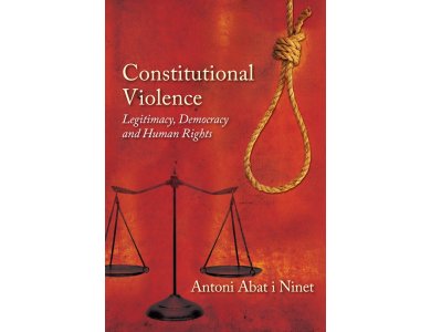 Constitutional Violence: Legitimacy, Democracy and Human Rights