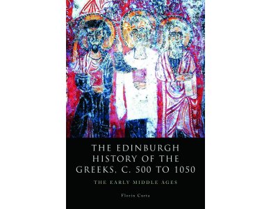 The Edinburgh History of the Greeks, C.500 to 1050,The Early Middle Ages