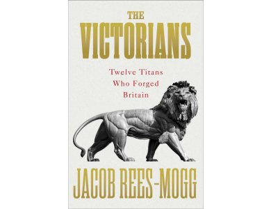 The Victorians: Twelve Titans Who Forged Britain