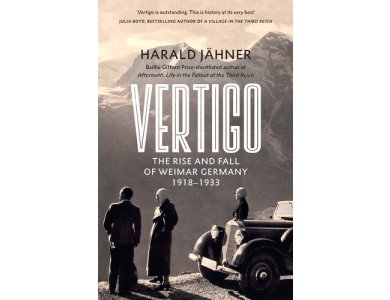 Vertigo: The Rise and Fall of Weimar Germany 1918-1933