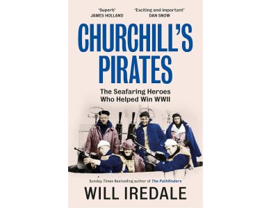Churchill’s Pirates: The Seafaring Heroes Who Helped Win WWII