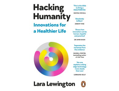 Hacking Humanity: The Innovations Helping Us Live Healthier Lives for Longer