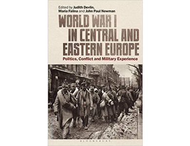 World War I in Central and Eastern Europe: Politics, Conflict and Military Experience