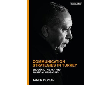 Communication Strategies in Turkey: Erdogan, the AKP and Political Messaging