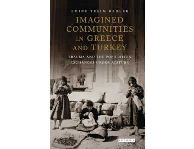 Imagined Communities in Greece and Turkey: Trauma and the Population Exchanges under Ataturk