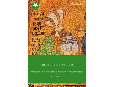 Theodore Metochites: Patterns of Self-Representation in Fourteenth-Century Byzantium
