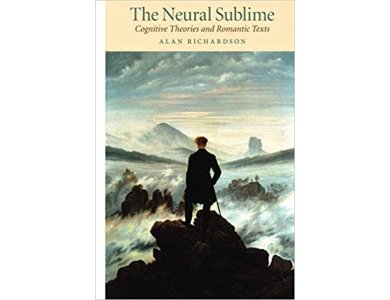 The Neural Sublime: Cognitive Theories and Romantic Texts