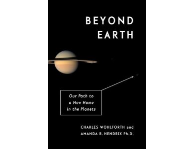 Beyond Earth: Our Path to a New Home in the Planets