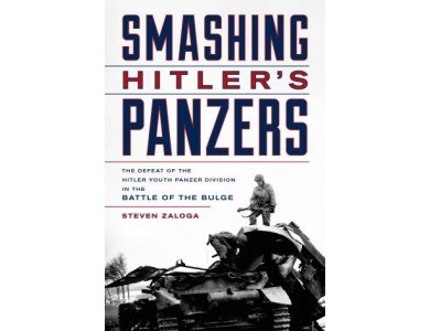 Smashing Hitler's Panzers: The defeat of the hitler Youth Panzer Division in the Battle of the Bulge