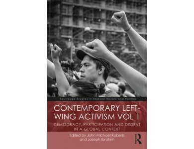Contemporary Left-Wing Activism Vol 1: Democracy, Participation and Dissent in a Global Context