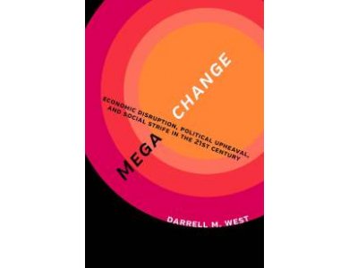 Megachange: Economic Disruption, Political Upheaval, and Social Strife in the 21st Century