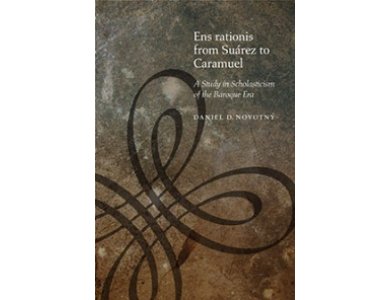 Ens Rationis from Suarez to Caramuel : A Scholasticism of the Baroque Era