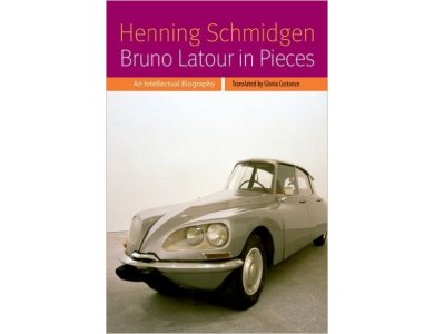 Brouno Latour In Pieces: An Intellectual Biography