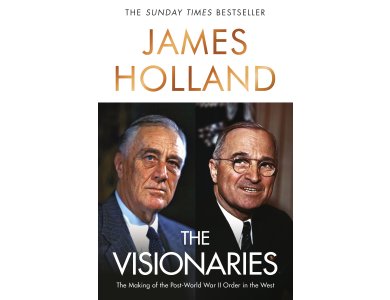 The Visionaries: The Making of the Post World War II Order in the West
