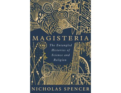 Magisteria: The Entangled Histories of Science and Religion