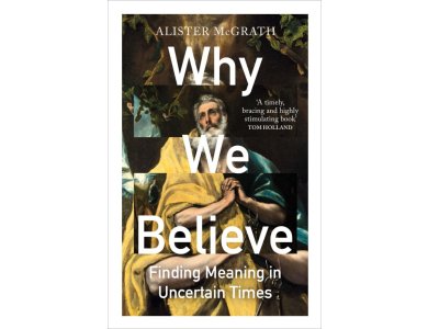 Why We Believe: Finding Meaning in Uncertain Times
