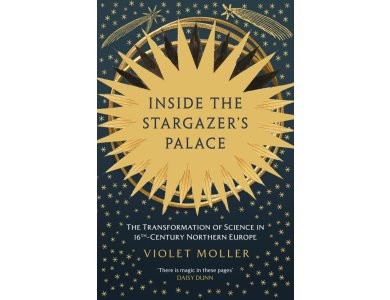 Inside the Stargazer's Palace: The Transformation of Science in 16th-Century Northern Europe