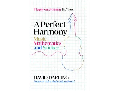 A Perfect Harmony: Music, Mathematics and Science