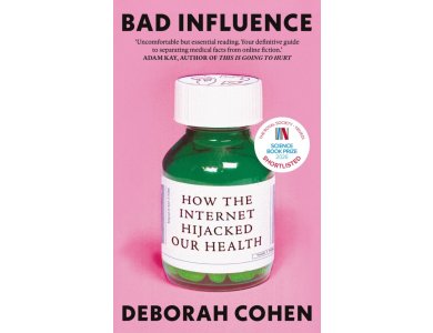 Bad Influence: How the Internet Hijacked Our Health
