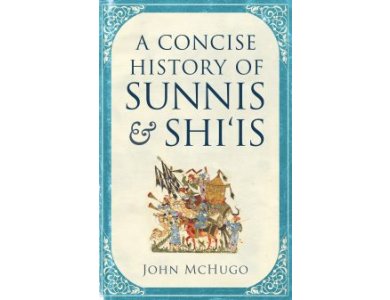 A Concise History of Sunnis and Shi'is