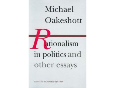 Rationalism In Politics and Other Essays
