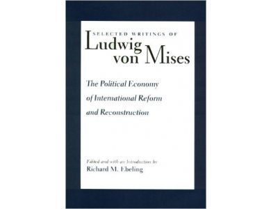 Selected Writings of Ludwig Von Mises, Vol. 1