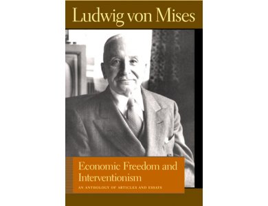 Economic Freedom and Interventionism: An Anthology of Articles and Essays