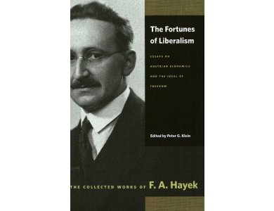 Fortunes of Liberalism: Essays on Austrian Economics and the Ideal of Freedom
