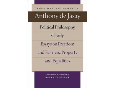 Political Philosophy, Clearly: Essays on Freedom and Fairness, Property and Equalities