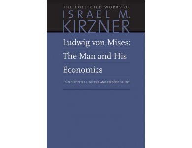 Ludwig von Mises: The Man and His Economics